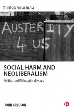 Social Harm and Neoliberalism by John Gregson