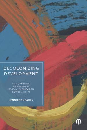 Decolonizing Development by Jennifer Keahey