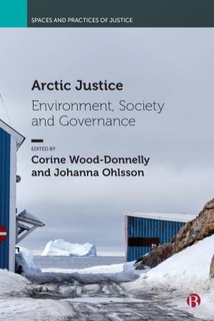 Arctic Justice by Aaron Cooper & Berit Skorstad & Tracey Skillington & Darren McCauley & Roman Sidortsov & Anna Badyina & Tanja Joona & Juha Joona & Joan Nymand Larsen & Tom Mels & Ragnhild Freng Dale & Halvor Dannevig