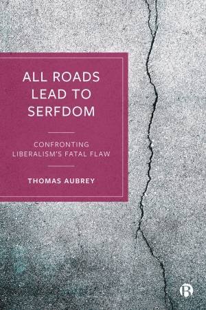All Roads Lead To Serfdom by Thomas Aubrey