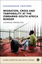 Migration Crisis and Temporality at the ZimbabweSouth Africa Border