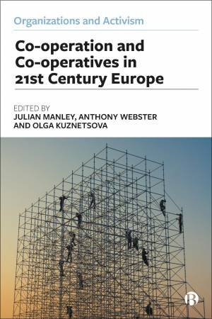 Cooperation and Cooperatives in 21st Century Europe by Julian Manley & Anthony Webster & Olga Kuznetsova