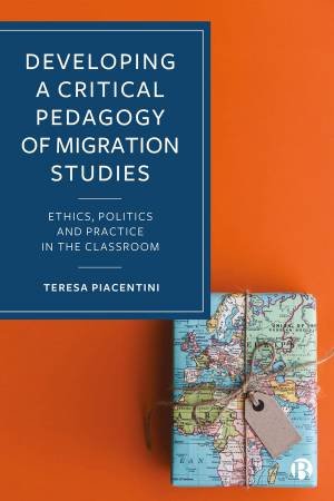 Developing a Critical Pedagogy of Migration Studies by Teresa Piacentini