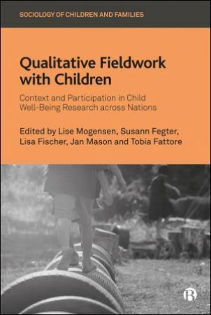 Qualitative Fieldwork with Children by Lise Mogensen & Susann Fegter & Lisa Fischer & Jan Mason & Tobia Fattore