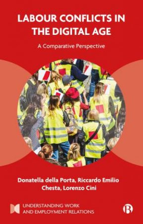 Labour Conflicts In The Digital Age by Donatella della Porta & Riccardo Emilio Chesta & Lorenzo Cini