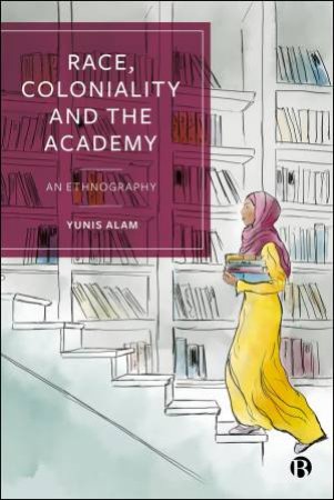 Race, Coloniality and the Academy by Yunis Alam