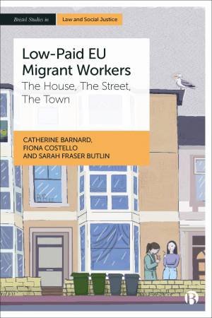Low Paid EU Migrant Workers by Catherine Barnard & Fiona Costello & Sarah Fraser Butlin