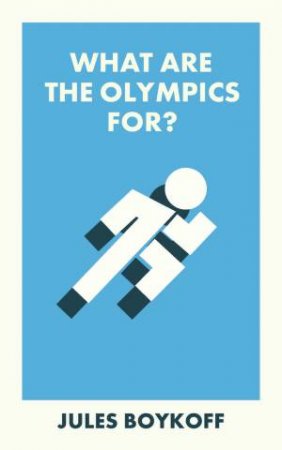 What Are the Olympics For? by Jules Boykoff