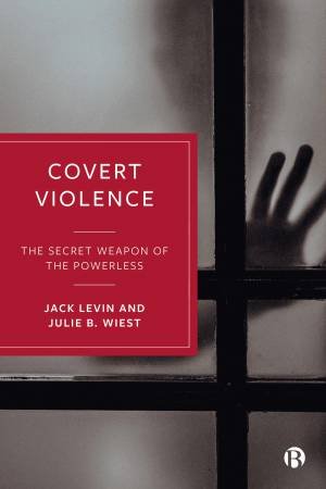 Covert Violence by Jack Levin & Julie B. Wiest