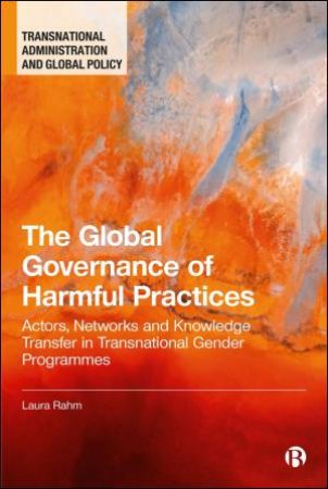 The Global Governance of Harmful Practices by Laura Rahm