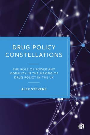 Drug Policy Constellations by Alex Stevens