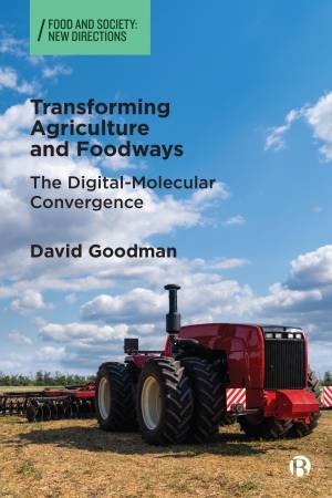 Transforming Agriculture and Foodways by David Goodman