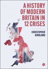 A History of Britain in 12 Crises