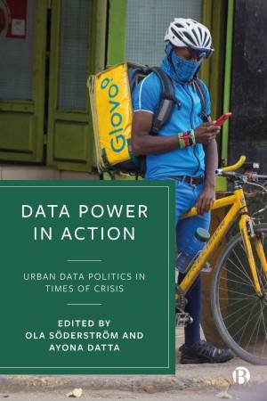 Data Power in Action by Ola Söderström & Ayona Datta