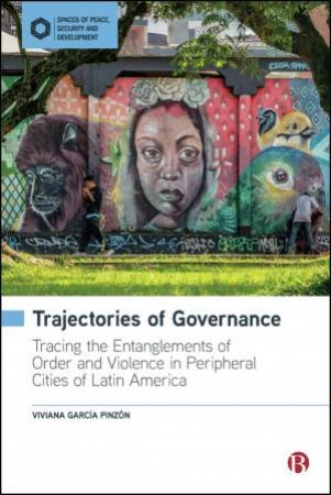 Trajectories of Governance by Viviana García Pinzón