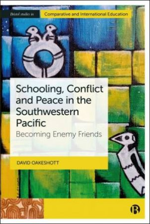 Schooling, Conflict and Peace in the Southwestern Pacific by David Oakeshott
