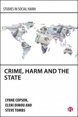 Crime, Harm and the State by Lynne Copson & Eleni Dimou & Steve Tombs