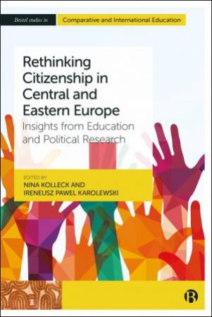 Rethinking Citizenship in Central and Eastern Europe by Nina Kolleck & Ireneusz Pawel Karolewski