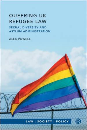 Queering UK Refugee Law by Alex Powell