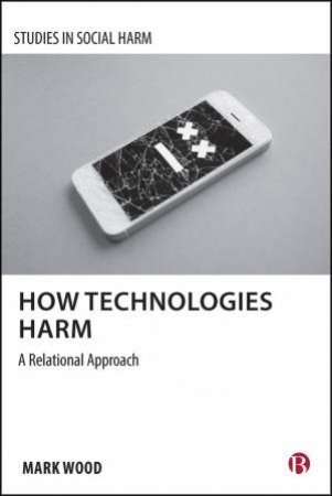 How Technologies Harm by Mark Wood