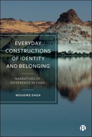 Everyday Constructions of Identity and Belonging by Moudwe Daga