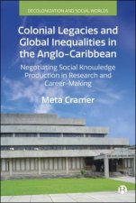 Colonial Legacies and Global Inequalities in the AngloCaribbean