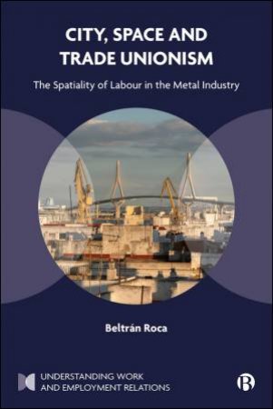City, Space and Trade Unionism by Beltrán Roca