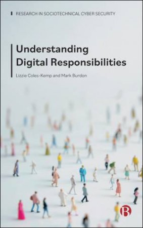 Understanding Digital Responsibilities by Lizzie Coles-Kemp & Mark Burdon