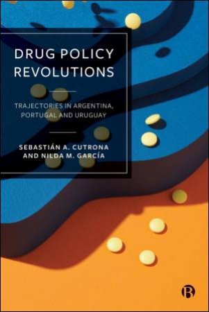 Drug Policy Revolutions by Sebastián A. Cutrona & Nilda M. García