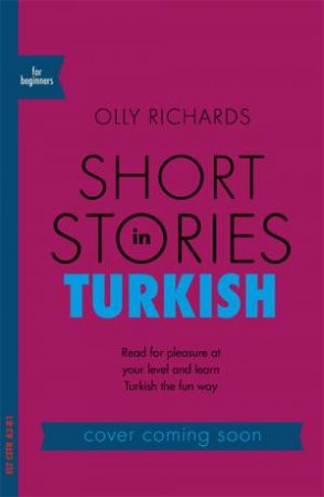 Short Stories In Turkish For Beginners by Olly Richards