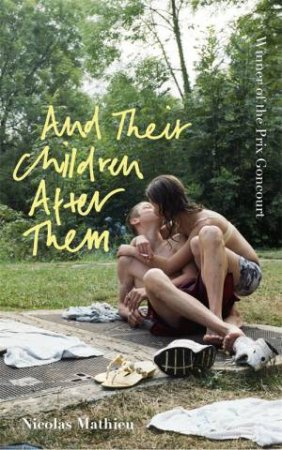 And Their Children After Them by Nicolas Mathieu
