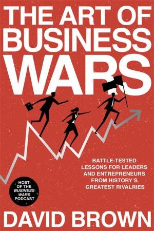 The Art Of Business Wars by David Brown