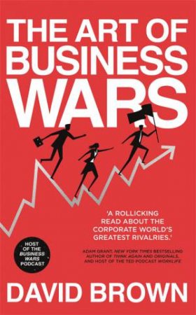 The Art Of Business Wars by David Brown & Business Wars