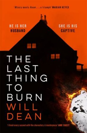 The Last Thing To Burn by Will Dean