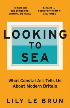 Looking to Sea by Lily Le Brun