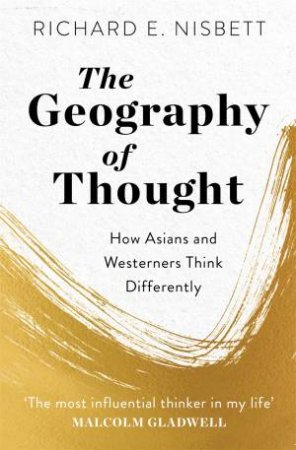 The Geography Of Thought by Richard E. Nisbett
