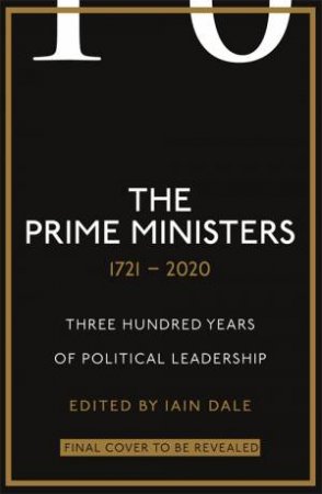 The Prime Ministers by Iain Dale