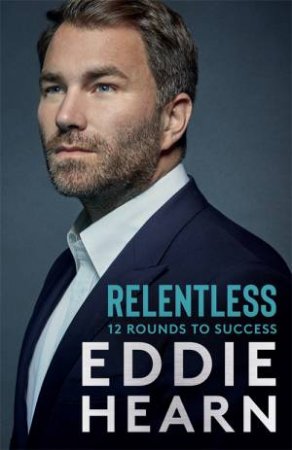 Relentless by Eddie Hearn