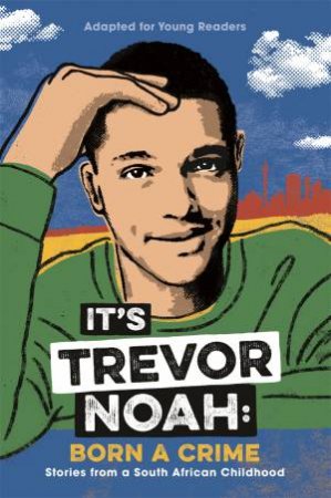It's Trevor Noah: Born A Crime by Trevor Noah