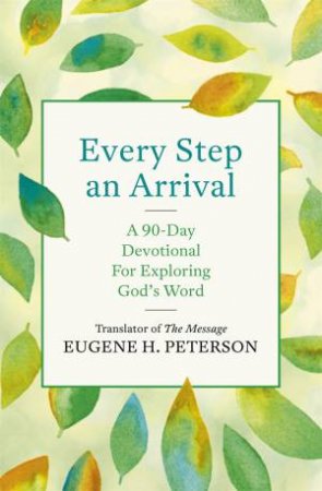 Every Step an Arrival by Eugene Peterson