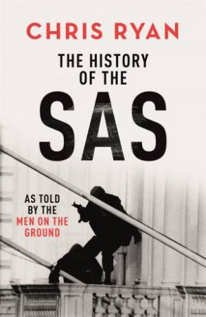 The History Of The SAS by Chris Ryan