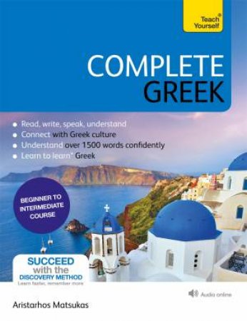Complete Greek Beginner to Intermediate Book and Audio Course by Aristarhos Matsukas
