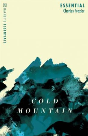 Hachette Essentials: Cold Mountain by Charles Frazier