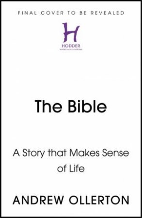The Bible: A Story That Makes Sense Of Life by Andrew Ollerton