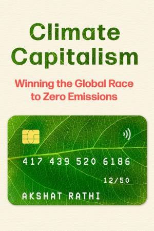 Climate Capitalism by Akshat Rathi