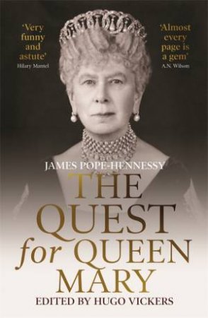 The Quest For Queen Mary by James Pope-Hennessy & Hugo Vickers