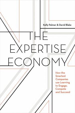 The Expertise Economy by Kelly Palmer & David Blake