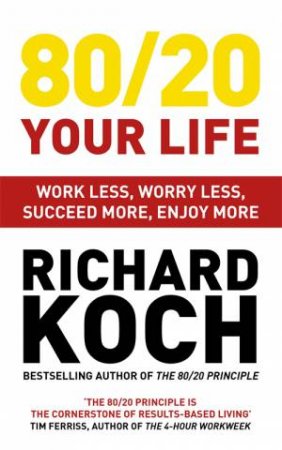 Living The 80/20 Way by Richard Koch