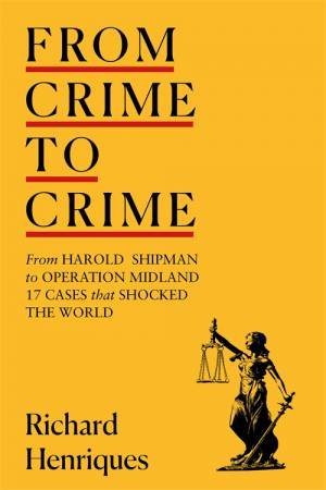 From Crime To Crime by Richard Henriques