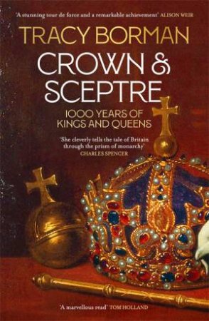 Crown & Sceptre by Tracy Borman
